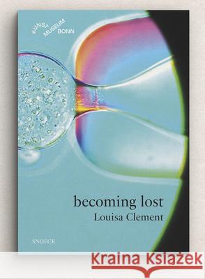 Louisa Clement: becoming lost Barbara Scheuermann 9783864424335 Snoeck Verlagsgesellschaft mbH - książka
