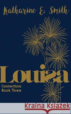 Louisa: Connections Book Three Katharine E Smith Catherine Clarke Hilary Kerr 9781913166755 Heddon Publishing - książka