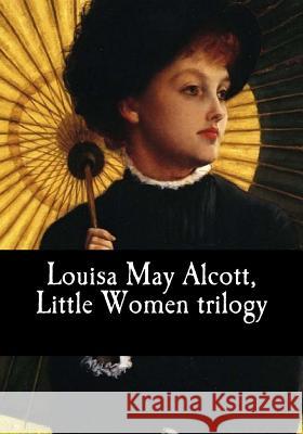 Louisa May Alcott, Little Women trilogy May Alcott, Louisa 9781979006613 Createspace Independent Publishing Platform - książka