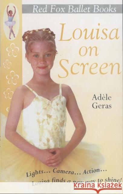 Louisa On Screen : Little Swan Ballet Book 5 Adele Geras 9780099417620 Random House Children's Publishers UK - książka