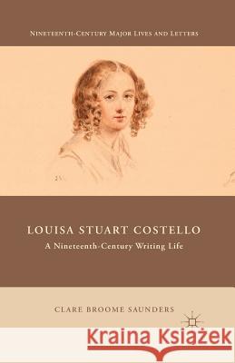 Louisa Stuart Costello: A Nineteenth-Century Writing Life Broome Saunders, Clare 9781349674084 Palgrave MacMillan - książka