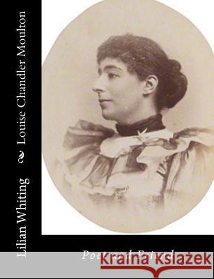 Louise Chandler Moulton: Poet and Friend Lilian Whiting 9781517444938 Createspace - książka