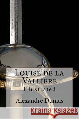 Louise de la Valliere: Illustrated Alexandre Dumas Maurice Leloir and F. C. Tilney 9781517350888 Createspace Independent Publishing Platform - książka