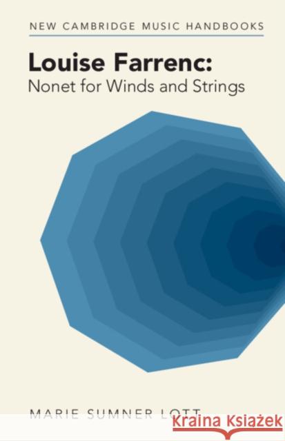 Louise Farrenc: Nonet for Winds and Strings Marie (Georgia State University) Sumner Lott 9781009415477 Cambridge University Press - książka