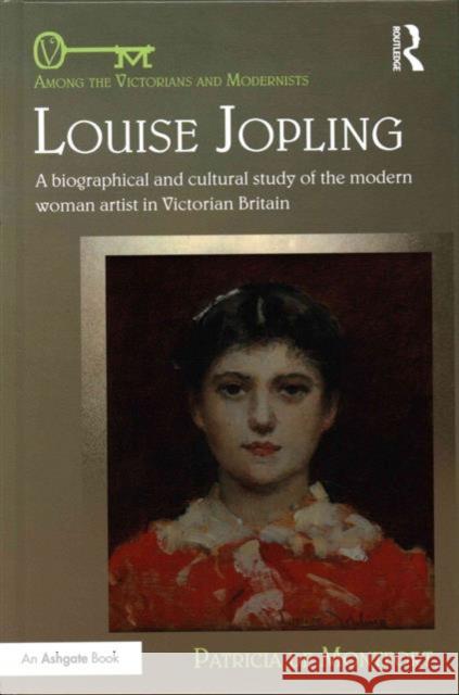 Louise Jopling: A Biographical and Cultural Study of the Modern Woman Artist in Victorian Britain Dr. Patricia De Montfort Dennis Denisoff  9781472467393 Ashgate Publishing Limited - książka