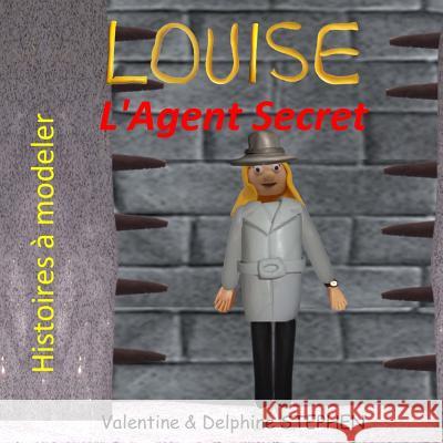 Louise l'Agent Secret Valentine Stephen Delphine Stephen 9781532871320 Createspace Independent Publishing Platform - książka