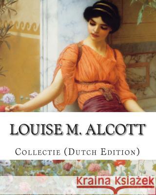 Louise M. Alcott, Collectie (Dutch Edition) Louise M G. W 9781499609516 Createspace - książka