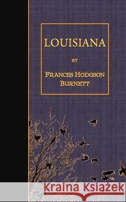 Louisiana Frances Hodgson Burnett 9781507790304 Createspace - książka