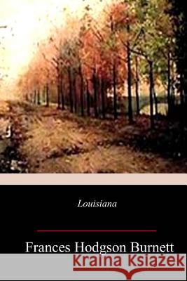 Louisiana Frances Hodgson Burnett 9781983740695 Createspace Independent Publishing Platform - książka