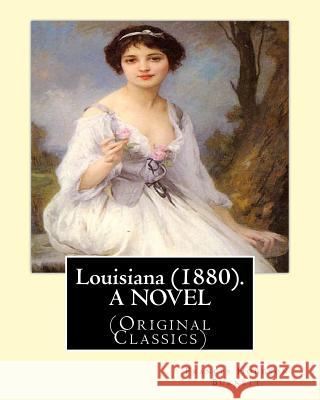 Louisiana (1880). By: Frances Hodgson Burnett, A NOVEL: (Original Classics) Burnett, Frances Hodgson 9781539361282 Createspace Independent Publishing Platform - książka