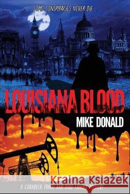 Louisiana Blood: A Chandler Travis and Duke Lanoix mystery thriller. Mike Alexander Donald 9781916106512 Mike Donald - książka