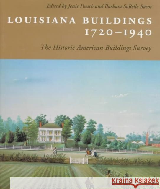 Louisiana Buildings, 1720--1940: The Historic American Buildings Survey Jessie Poesch Barbara Sorelle Bacot 9780807120545 Louisiana State University Press - książka