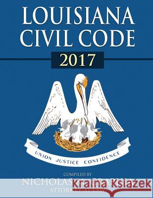 Louisiana Civil Code 2017 Nicholas M. Graphia 9781540491770 Createspace Independent Publishing Platform - książka