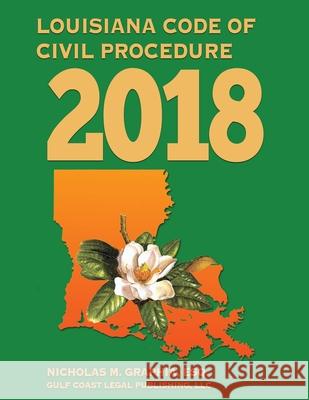 Louisiana Code of Civil Procedure 2018 Nicholas M. Graphia LLC Gulf Coast Lega 9781979021371 Createspace Independent Publishing Platform - książka