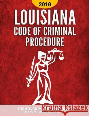 Louisiana Code of Criminal Procedure LLC Gulf Coast Lega Nicholas M. Graphia 9781979021609 Createspace Independent Publishing Platform - książka