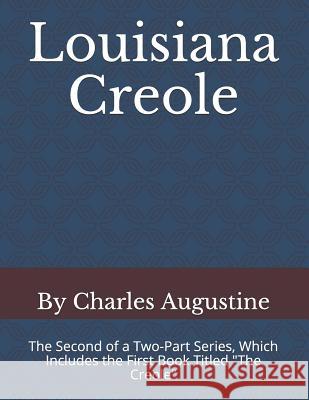 Louisiana Creole: The Second of a Two-Part Series, Which Includes the First Book Titled 