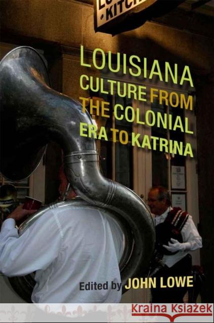 Louisiana Culture from the Colonial Era to Katrina John Lowe John Lowe 9780807133378 Louisiana State University Press - książka