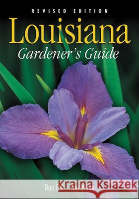 Louisiana Gardener's Guide - Revised Edition Dan Gill Joe White Joe White 9781930604865 Cool Springs Press - książka