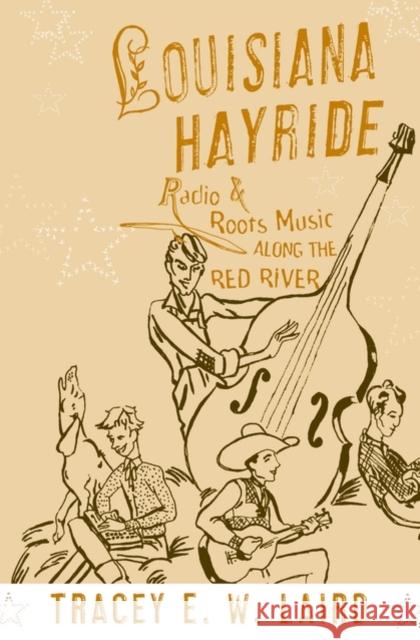 Louisiana Hayride: Radio and Roots Music Along the Red River Tracey Laird 9780195167511  - książka