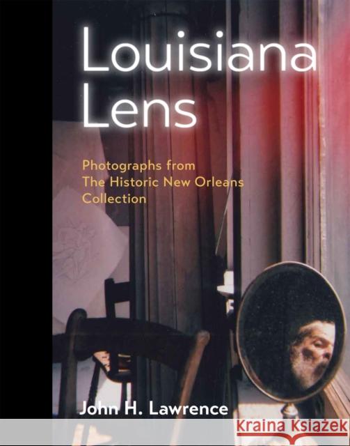 Louisiana Lens John Lawrence 9780917860911 Historic New Orleans Collection,U.S. - książka