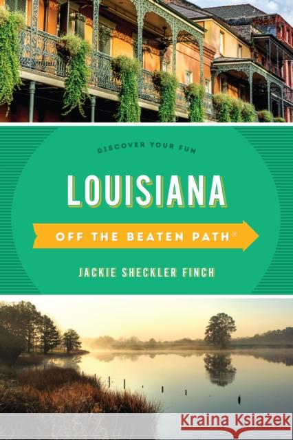 Louisiana Off the Beaten Path(R): Discover Your Fun, Eleventh Edition Finch, Jackie Sheckler 9781493042678 Globe Pequot Press - książka