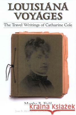 Louisiana Voyages: The Travel Writings of Catharine Cole Martha R. Field Joan B. McLaughlin Jack McLaughlin 9781578068258 University Press of Mississippi - książka