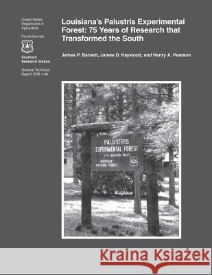 Louisiana's Palustris Experimental Forest: 75 Years of Research that Transformed the South Barnett 9781505837742 Createspace - książka