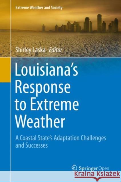 Louisiana's Response to Extreme Weather: A Coastal State's Adaptation Challenges and Successes Laska, Shirley 9783030272043 Springer - książka