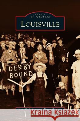 Louisville James Anderson Donna M. Neary Donna Neary 9781531609474 Arcadia Library Editions - książka