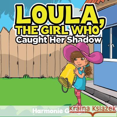 Loula, The Girl Who Caught Her Shadow Gough, Harmonie 9781518760938 Createspace - książka