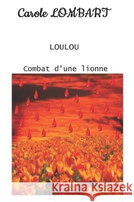 Loulou: Tome 3 - Combat d'une lionne Carole Lombart   9782931249031 Carole Lombart - książka