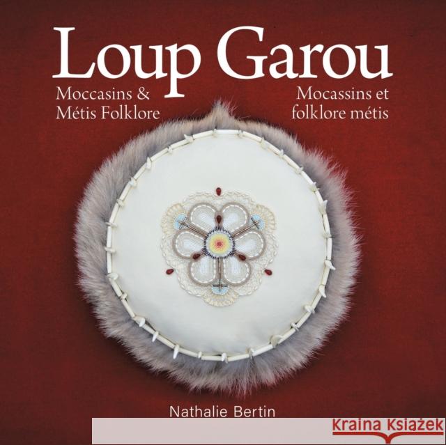 Loup Garou, Mocassins & Métis Folklore / Loup Garou, Mocassins ET Folklore Métis Nathalie Bertin 9780228824763 Tellwell Talent - książka