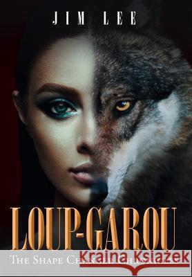 Loup-Garou: the Shape Changer Chronicles Jim Lee 9781644247907 Page Publishing, Inc. - książka