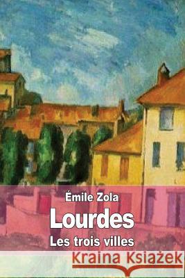 Lourdes: Les trois villes Zola, Emile 9781511926881 Createspace - książka