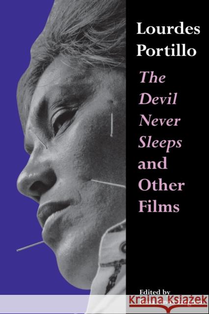 Lourdes Portillo: The Devil Never Sleeps and Other Films Fregoso, Rosa Linda 9780292725256 University of Texas Press - książka