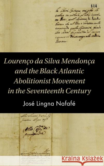 Lourenço Da Silva Mendonça and the Black Atlantic Abolitionist Movement in the Seventeenth Century Lingna Nafafé, José 9781108838238 Cambridge University Press - książka