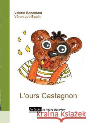 L'ours Castagnon: Les contes de Valérie Bonenfant Bonenfant, Valérie 9782322081592 Books on Demand - książka