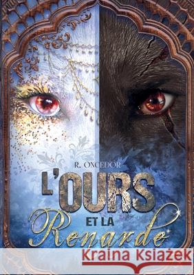 L'Ours et la Renarde: Tome 1: Chaînes R Oncedor 9782322375295 Books on Demand - książka