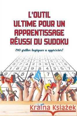 L'outil ultime pour un apprentissage réussi du Sudoku 240 grilles logiques à apprécier ! Puzzle Therapist 9781541944527 Puzzle Therapist - książka