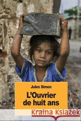 L'Ouvrier de huit ans Simon, Jules 9781539627500 Createspace Independent Publishing Platform - książka