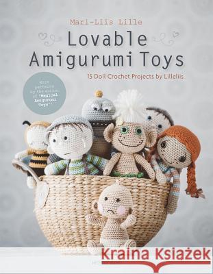 Lovable Amigurumi Toys: 15 Doll Crochet Projects by Lilleliis Mari-Liis Lille 9789491643323 Meteoor Books - książka