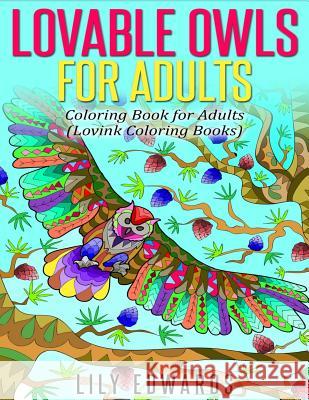 LOVABLE OWL For Adults: Coloring Book for Adults Edwards, Lily 9781518834349 Createspace - książka