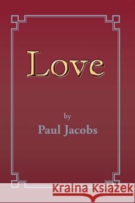 Love Paul Jacobs 9781599260495 Xlibris Corporation - książka