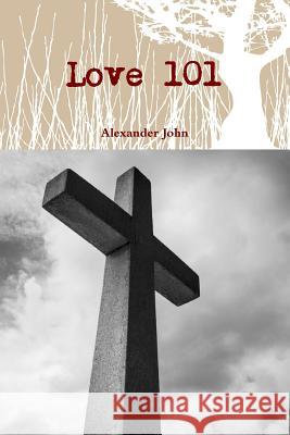 Love 101 Alexander John 9780359023240 Lulu.com - książka