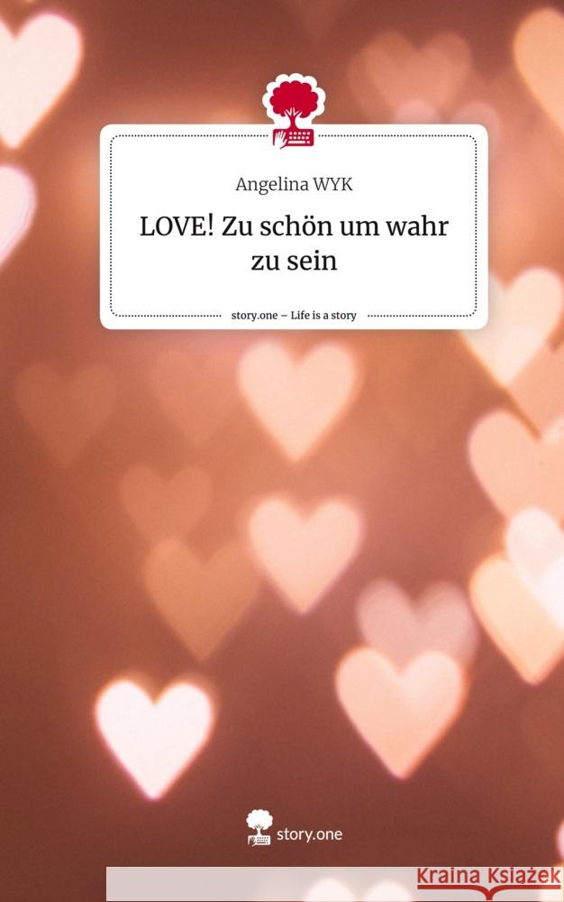 LOVE!                                Zu schön um wahr zu sein. Life is a Story - story.one WYK, Angelina 9783710834967 story.one publishing - książka