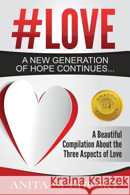 #Love - A New Generation of Hope Continues... Sechesky, Anita 9780993964848 Anita Sechesky - Living Without Limitations - książka