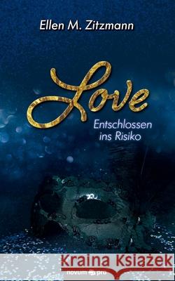 Love - Entschlossen ins Risiko (Band 1) Ellen M Zitzmann 9783991071044 Novum Pro - książka