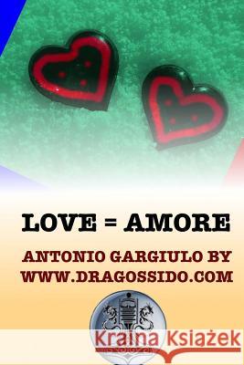 Love = Amore Antonio Gargiulo by Ww 9781539361046 Createspace Independent Publishing Platform - książka