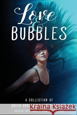 Love & Bubbles: A Collection of Queer Underwater Love Stories Jennifer Lee Rossman Evvan Burke Lia Cooper 9781728944425 Independently Published - książka