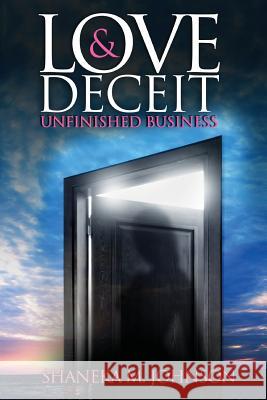 Love & Deceit: Unfinished Business Shaneka M. Johnson 9780615852362 Affairs of the Heart Publishing - książka